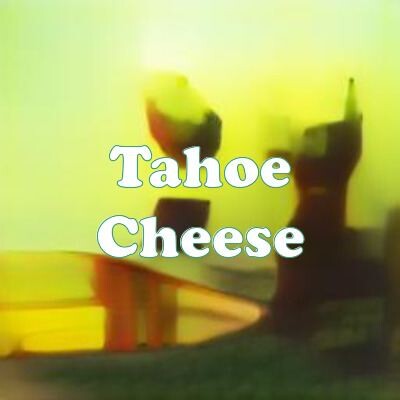 Tahoe Cheese strain